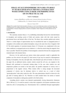 SMALL-SCALE IONOSPHERIC DYNAMO: ITS ROLE IN NEAR-EARTH SPACE PHYSICS, INTERACTION WITH CONDUCTING EARTH AND PERSPECTIVES OF ITS PRACTICAL USE