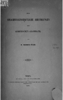 Zwei Sprachwissenschaftliche Abhandlungen zur Armenischen Grammatik