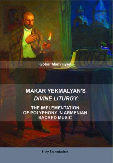 Makar Yekmalyan’s Divine Liturgy: The Implementation of Polyphony in Armenian Sacred Music
