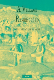 A Village Remembered : The Armenians of Habousi
