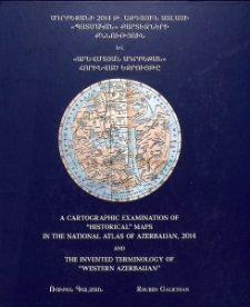 Ադրբեջանի 2014 թ. ազգային ատլասի «պատմական» քարտեզների քննություն և «Արևմտյան Ադրբեջան» հորինված եզրույթը