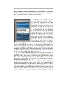 Power and Justice in International Relations. Interdisciplinary Approaches to Global Challenges, Edited by Marie-Luisa Frick and Andreas Oberprantacher,University of Innsbruck, Ashgate, 2009, 284 pages.